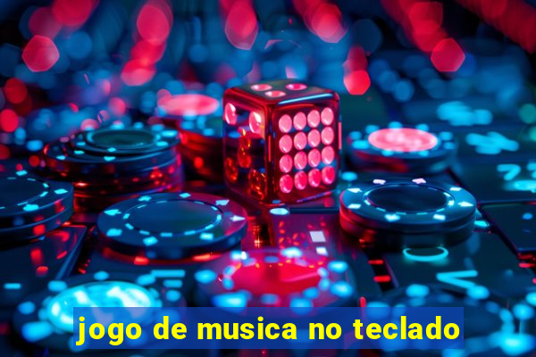 jogo de musica no teclado